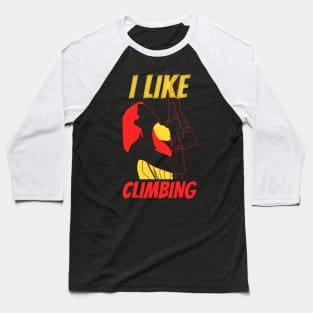 I Like Climbing Baseball T-Shirt